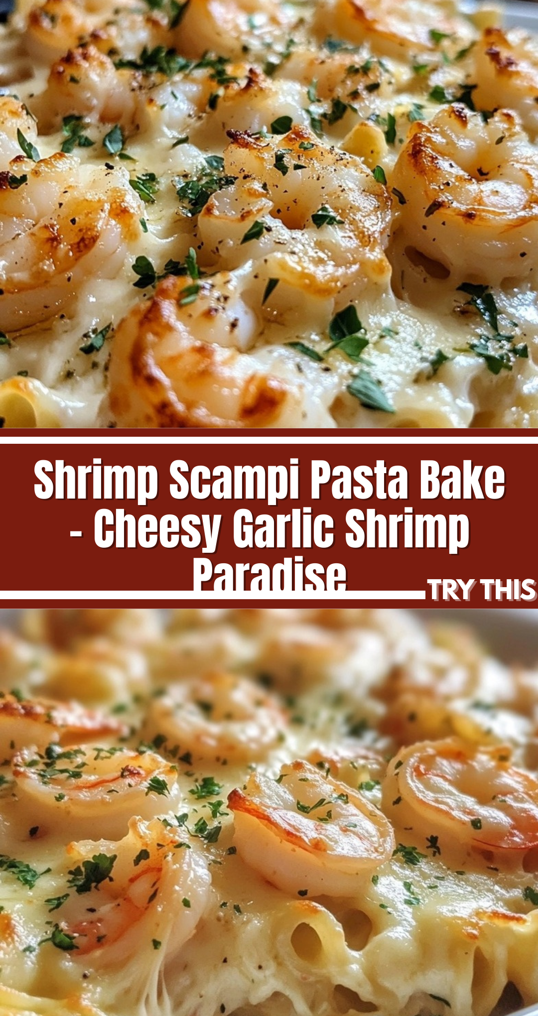 Shrimp Scampi Pasta Bake – Cheesy Garlic Shrimp Paradise